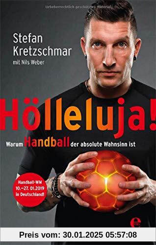 Hölleluja!: Warum Handball der absolute Wahnsinn ist