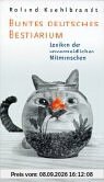 Buntes Deutsches Bestiarium: Lexikon der unvermeidlichen Mitmenschen