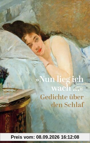 »Nun lieg ich wach …«. Gedichte über den Schlaf: poetische Worter über den Weg ins Land der Träume; Gedichtband – 14586 (Reclams Universal-Bibliothek)
