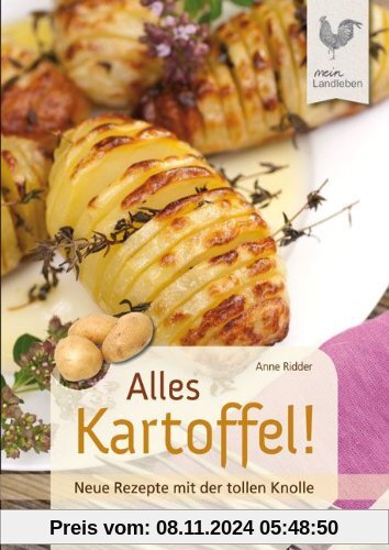 Alles Kartoffel!: Neue Rezepte mit der tollen Knolle