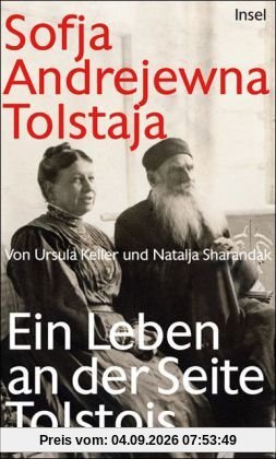 Sofja Andrejewna Tolstaja: Ein Leben an der Seite Tolstojs