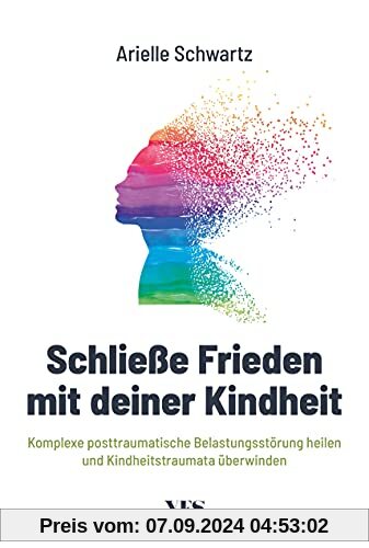 Schließe Frieden mit deiner Kindheit: Komplexe posttraumatische Belastungsstörung (K-PTBS) heilen und Kindheitstraumata 