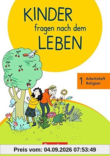Kinder fragen nach dem Leben - Neuausgabe 2018: 1. Schuljahr - Arbeitsheft Religion