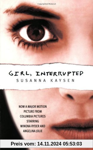 Girl, Interrupted: Now a major motion picture from Columbia Pictures starring Winona Ryder and Angelina Jolie (Roman)