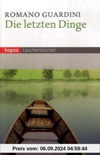 Die letzten Dinge: Die christliche Lehre vom Tode, der Läuterung nach dem Tode, Auferstehung, Gericht und Ewigkeit