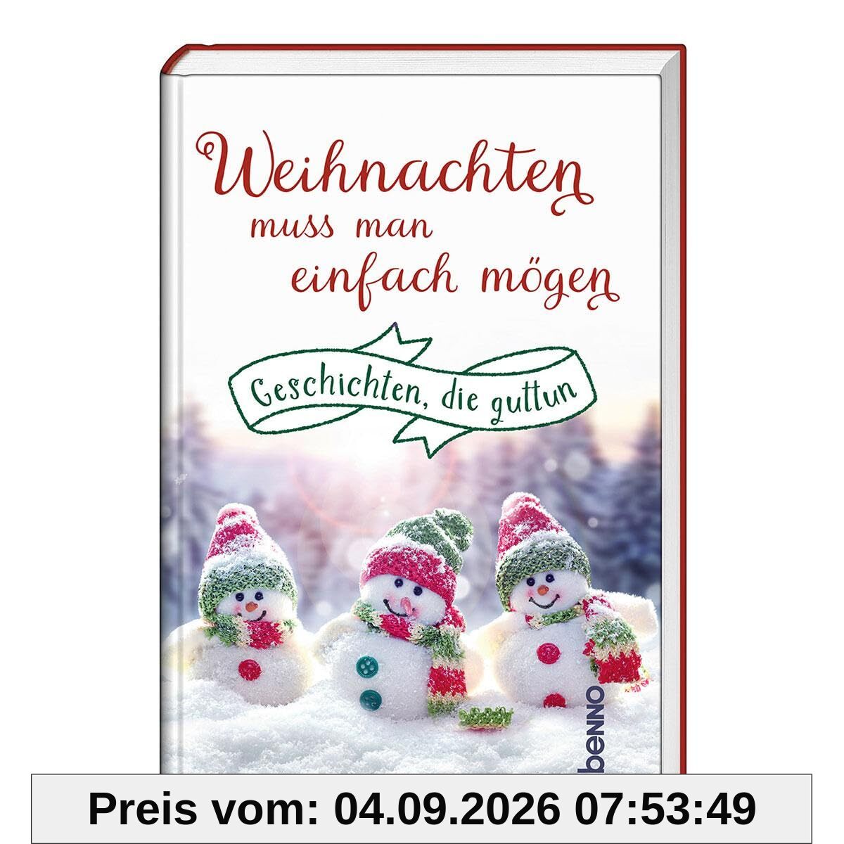 Weihnachten muss man einfach mögen: Geschichten, die guttun