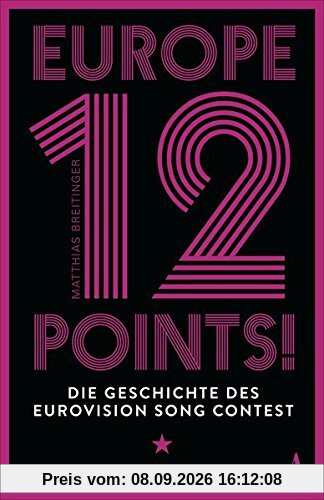 Europe - 12 Points!: Die Geschichte des Eurovision Song Contest