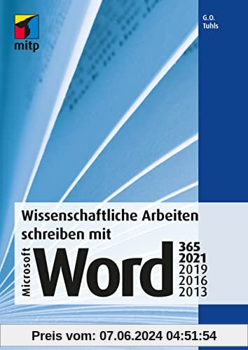 Wissenschaftliche Arbeiten schreiben mit Microsoft Word 365, 2021, 2019, 2016, 2013: Das umfassende Praxis-Handbuch (mit