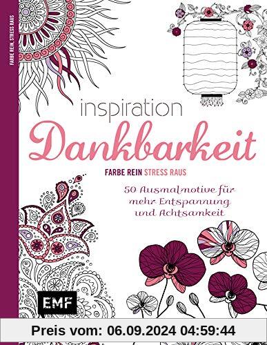 Inspiration Dankbarkeit: 50 Ausmalmotive für mehr Entspannung und Achtsamkeit – Farbe rein, Stress raus