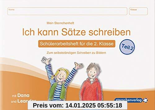 Ich kann Sätze schreiben Teil 2 - Schülerarbeitsheft für die 2. Klasse: Mein Sternchenheft zum selbstständigen Schreiben