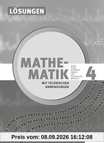 Mathematik mit technischen Anwendungen, Lösungen zu Band 4 – Neubearbeitung nach Lehrplan 2015 (Mathematik mit technischen Anwendungen – neu nach Lehrplan 2015)