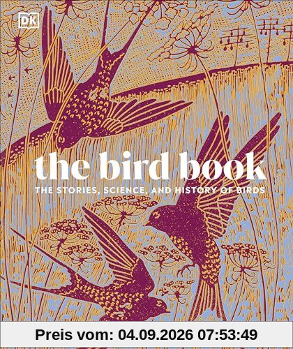 The Bird Book: The Stories, Science, and History of Birds