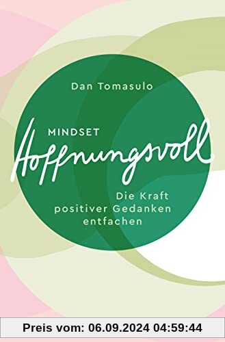 Mindset: Hoffnungsvoll: Die Kraft positiver Gedanken entfachen