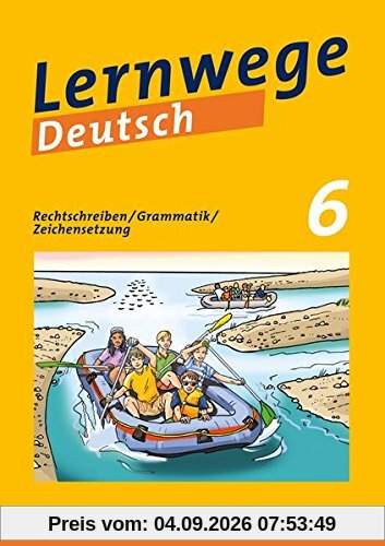 Lernwege Deutsch: Rechtschreiben / Grammatik / Zeichensetzung 6: Lernwege Deutsch - Arbeitsheft für die Sekundarstufe 1 (Lernwege Deutsch / Arbeitshefte und Lehrerservice für die Sekundarstufe 1)