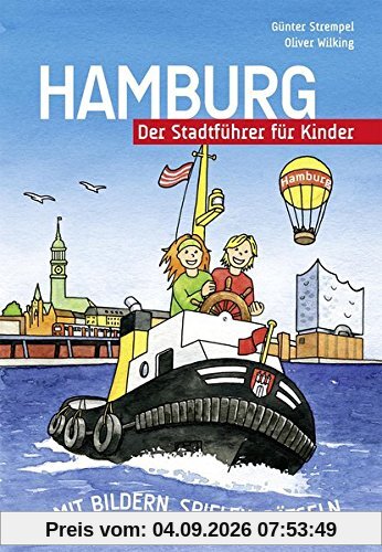 Hamburg - Der Stadtführer für Kinder: Mit Bildern, Spielen, Rätseln