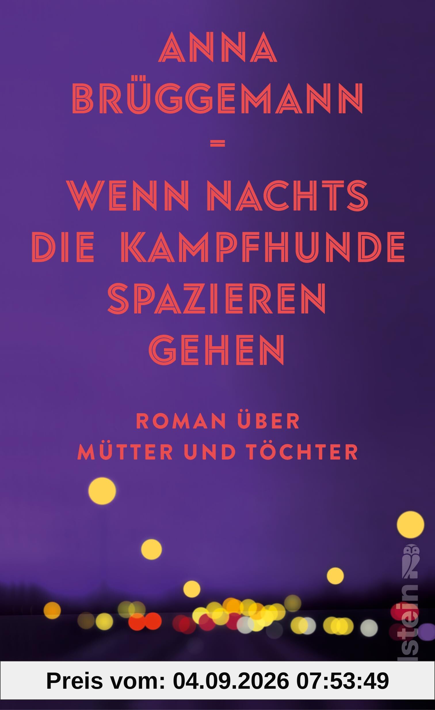 Wenn nachts die Kampfhunde spazieren gehen: Roman über Mütter und Töchter | Über die Erwartungen der Mütter, ihr toxisches Erbe und die Schönheit des Erwachsenwerdens