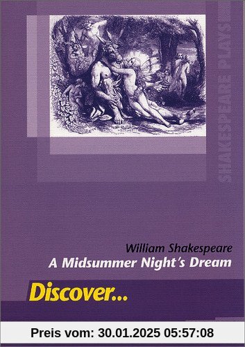 Discover...Topics for Advanced Learners: Discover: William Shakespeare: A Midsummer Night's Dream: Schülerheft: Students