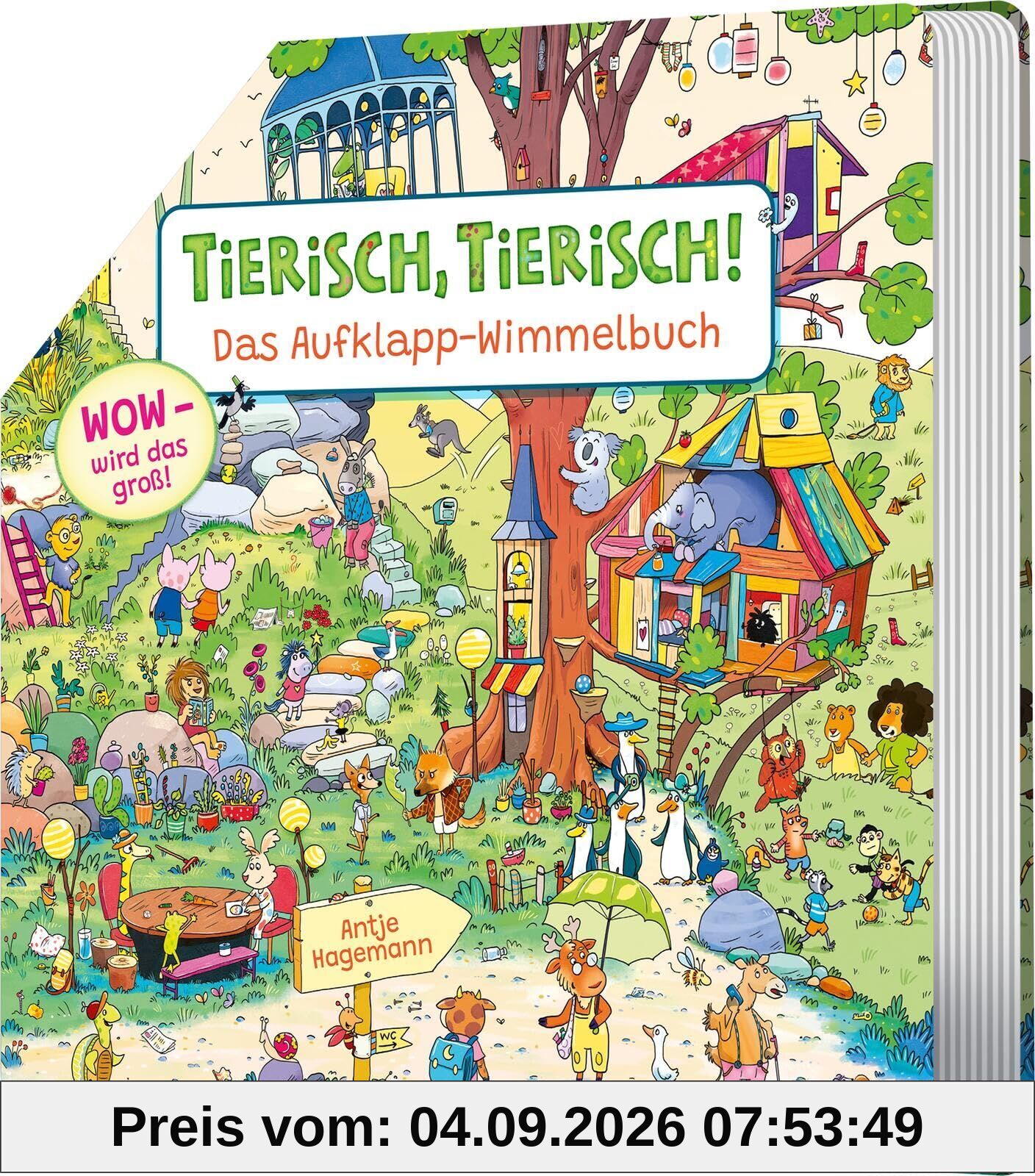 Tierisch, Tierisch! Das Aufklapp-Wimmelbuch