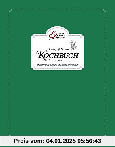 Das große Servus Kochbuch Band 2: Traditionelle Rezepte aus dem Alpenraum