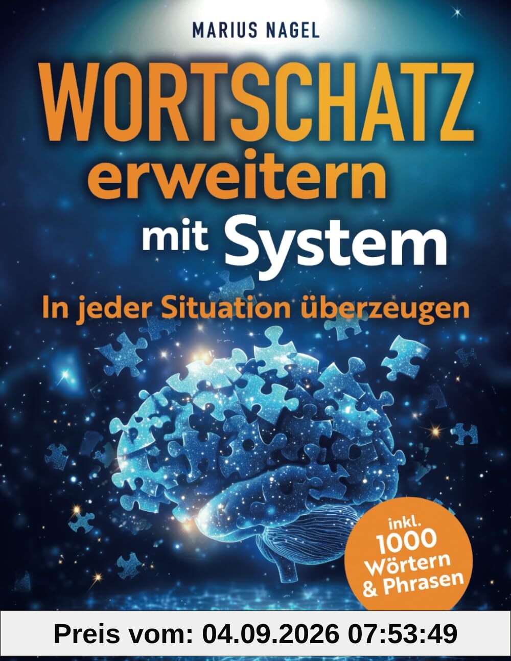 Wortschatz erweitern mit System - In jeder Situation überzeugen: In 3 Schritten zur perfekten Ausdrucksweise. Mehr Erfolg und Charisma im Alltag und Beruf.