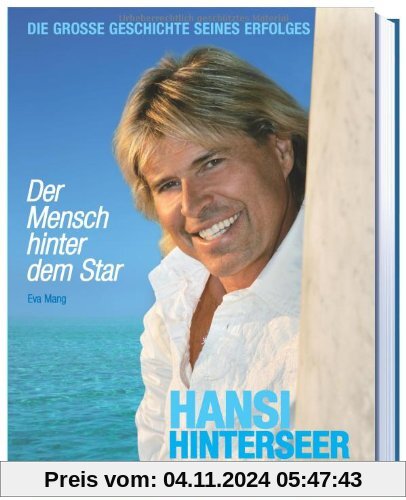 Hansi Hinterseer - Der Mensch hinter dem Star: Die große Geschichte seines Erfolges