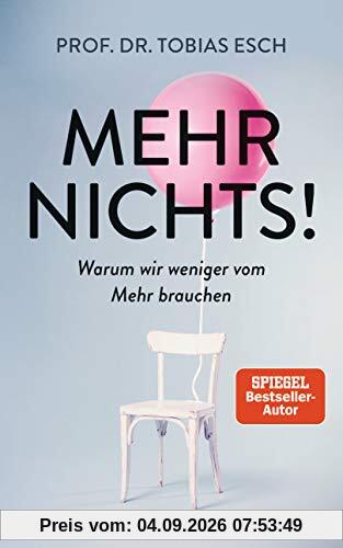 Mehr Nichts!: Warum wir weniger vom Mehr brauchen