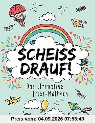 Scheiß drauf!: Das ultimative Trost-Malbuch