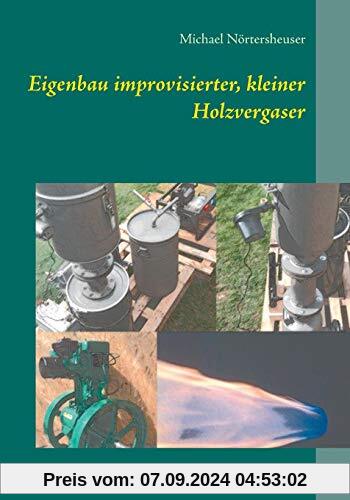 Eigenbau improvisierter, kleiner Holzvergaser: Der Energieheimwerker Band 4