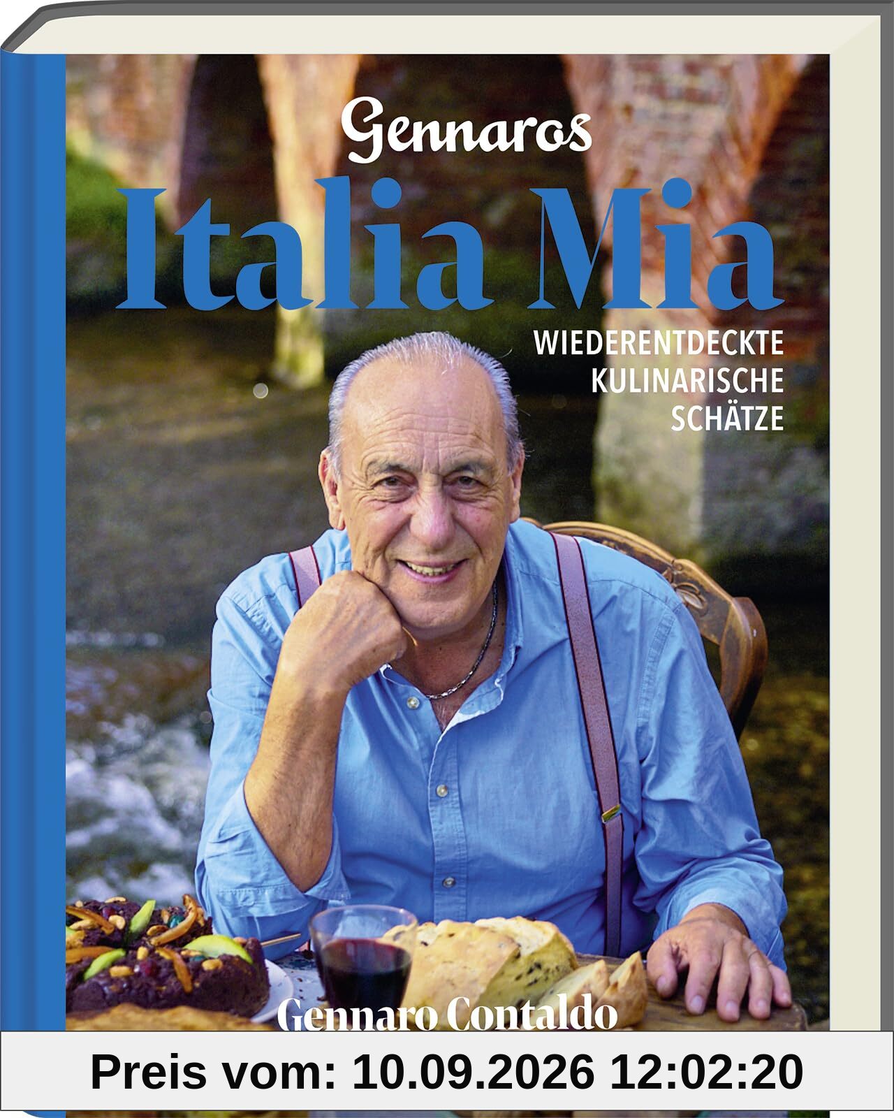 Gennaros Italia Mia – Italiens vergessene Küche neu entdeckt: Traditionelle Rezepte, Geschichten & Aromen aus Sizilien, der Toskana und mehr – ... Wiederentdeckte kulinarische Schätze