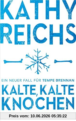 Kalte, kalte Knochen: Ein neuer Fall für Tempe Brennan (Die Tempe-Brennan-Romane, Band 21)