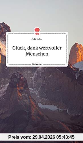 Glück, dank wertvoller Menschen. Life is a Story - story.one