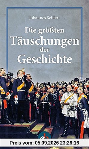 Die größten Täuschungen der Geschichte
