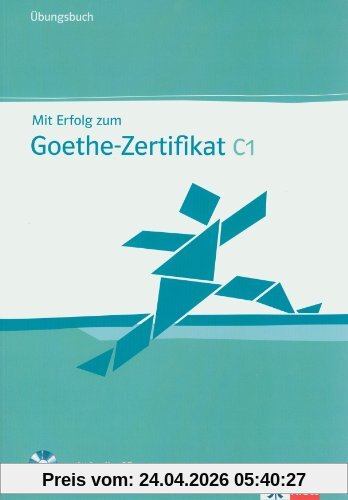 Mit Erfolg zum Goethe-Zertifikat C1 : Ubungsbuch inklusive Audio-CD