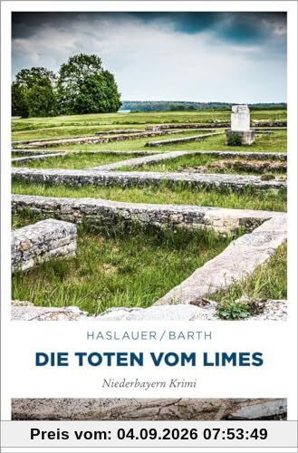 Die Toten vom Limes: Niederbayern Krimi