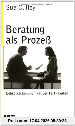 Beratung als Prozess: Lehrbuch kommunikativer Fertigkeiten: Lehrbuch kommunikativer Fähigkeiten (Beltz Taschenbuch / Soziale Arbeit)