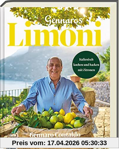 Gennaros Limoni: Italienisch kochen und backen mit Zitronen - Italienisches Kochbuch