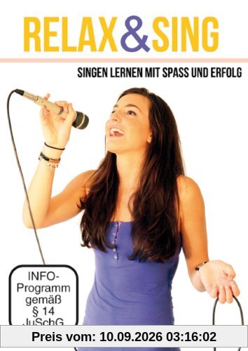 Relax & Sing - Singen lernen mit Spaß und Erfolg - mit umfangreichem Trainingsprogramm auch für Anfänger geeignet