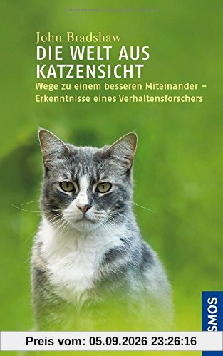 Die Welt aus Katzensicht: Wege zu einem besseren Miteinander - Erkenntnisse eines Verahltensforschers