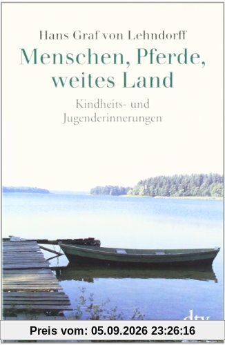 Menschen, Pferde, weites Land: Kindheits- und Jugenderinnerungen