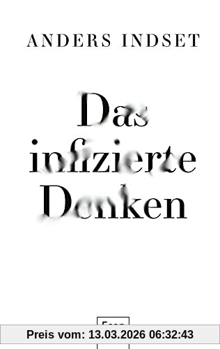 Anders Indset Das Infizierte Denken, Warum Wir Uns Von Alten Selbstverständlichkeiten Verabschieden Müssen