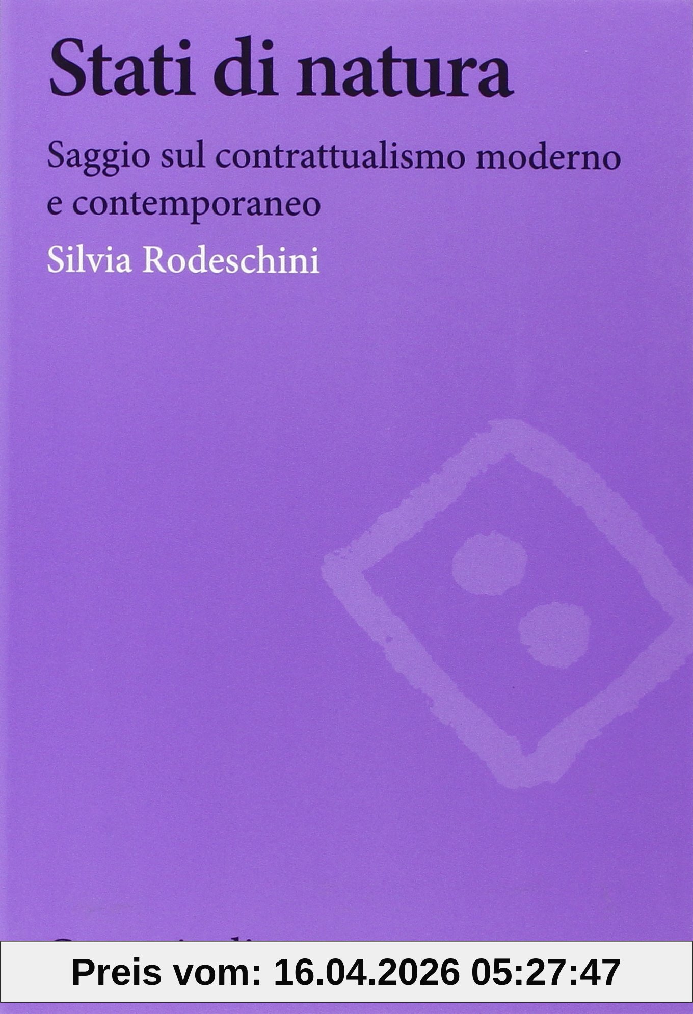 Stati di natura. Saggi sul contrattualismo moderno e contemporaneo (Biblioteca di testi e studi)
