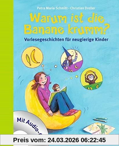 Warum ist die Banane krumm?: Vorlesegeschichten für neugierige Kinder. Mit Audio CD