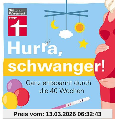Kirsten Khaschei Hurra, Schwanger!, Das Wichtigste Zur Vorbereitung, Vorsorge, Gesundheit Und Ernährung, Ganz Entspannt Durch Die 40 Wochen