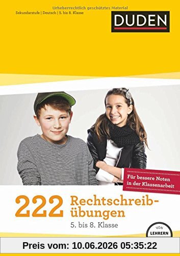 222 Rechtschreibübungen (5. bis 8. Klasse): Regeln und Texte zum Üben (Duden - 150 Übungen)