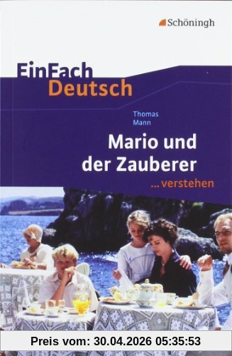 EinFach Deutsch ...verstehen. Interpretationshilfen: EinFach Deutsch ...verstehen: Thomas Mann: Mario und der Zauberer