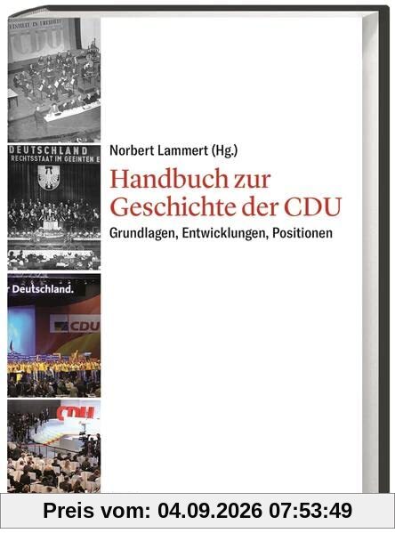 Handbuch zur Geschichte der CDU: Grundlagen, Entwicklungen, Positionen