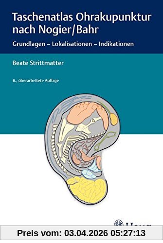 Taschenatlas Ohrakupunktur nach Nogier/Bahr: Grundlagen - Lokalisationen - Indikationen