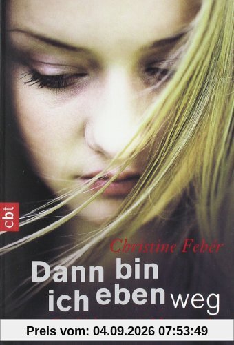 Dann bin ich eben weg: Geschichte einer Magersucht
