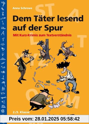 Dem Täter lesend auf der Spur: Mit Kurz-Krimis zum Textverständnis. 2./3. Klasse