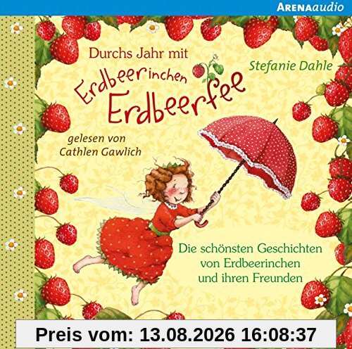 Durchs Jahr mit Erdbeerinchen Erdbeerfee: Die schönsten Geschichten von Erdbeerinchen und ihren Freunden: